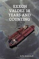 EXXON Valdez 18 Years and Counting 1430322837 Book Cover