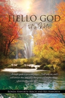Hello God it's Me: A simple guide to personal prayer...Call unto me, and I will answer thee, and shew thee great and mighty things, which thou knowest not. 1662803249 Book Cover
