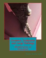 Ceramics, Sculptures and Large Paintings: (Explorations of Concepts) 1497527856 Book Cover