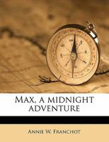 Max. A Midnight Adventure 1018987533 Book Cover