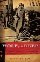 Wolf of the Deep: Raphael Semmes and the Notorious Confederate Raider CSS Alabama 1400044294 Book Cover