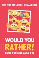 Would You Rather Book: for kids 6-12 Years old | Jokes and Silly Questions for Children B09FRKBSNK Book Cover