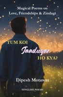 Tum koi Jaadugar ho kya?: Hinglish Poems B0DXLD6PDK Book Cover