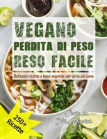 VEGANO PERDITA DI PESO RESO FACILE: Deliziose ricette a base vegetale per un te più sano B0C7J78XDZ Book Cover