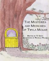 The Mysteries and Medicines of Twyla Mouse 1514245493 Book Cover