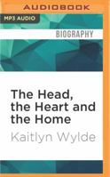 The Head, the Heart and the Home 1522688684 Book Cover