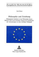 Philosophie Und Erziehung: Paedagogische Implikate in Der Philosophie Kants, Diltheys Und in Der Kritischen Theorie Der Gesellschaft Mit Anmerkun 3261019239 Book Cover