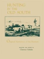 Hunting in the Old South: Original Narratives of the Hunters 0807125172 Book Cover