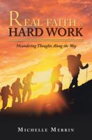 Real Faith Is Hard Work: Meandering Thoughts Along the Way 1973639289 Book Cover