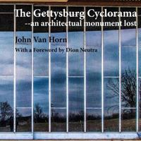 The Gettysburg Cyclorama: An Architectual Monument Lost 1548340839 Book Cover