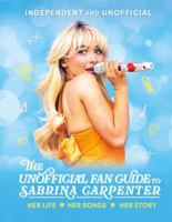 The Unofficial Fan Guide to Sabrina Carpenter 1804538396 Book Cover