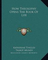 How Theosophy Opens The Book Of Life 1425361978 Book Cover