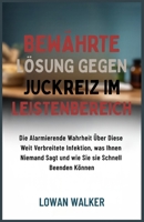 Bewährte Lösung gegen Juckreiz im Leistenbereich: Die alarmierende Wahrheit über diese weit verbreitete Infektion, was Ihnen niemand sagt und wie Sie sie schnell beenden können (German Edition) B0F9KLGFZ7 Book Cover