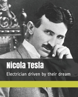 Nicola Tesla: Electrician driven by their dream B093WHWGTK Book Cover