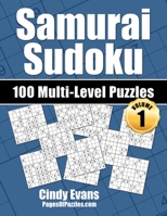 Samurai Sudoku Multi-Level Puzzles - Volume 1: 100 Samurai Sudoku Puzzles - 33 Easy, 34 Medium, and 33 Hard Puzzles - For the Samurai Sudoku Lover Who Likes A Choice 1790147646 Book Cover