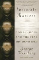 Invisible Masters: Compulsions and the Fear that Drives Them 0802114725 Book Cover