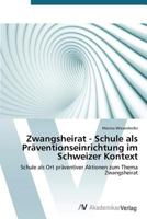 Zwangsheirat - Schule ALS Praventionseinrichtung Im Schweizer Kontext 3639721365 Book Cover