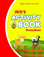 Iris's Activity Book: 100 + Pages of Fun Activities - Ready to Play Paper Games + Storybook Pages for Kids Age 3+ - Hangman, Tic Tac Toe, Four in a Row, Sea Battle - Farm Animals - Personalized Name L 1673946690 Book Cover