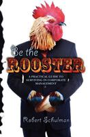Be the Rooster 1463582420 Book Cover