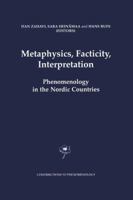 Metaphysics, Facticity, Interpretation: Phenomenology in the Nordic Countries (Contributions To Phenomenology) 1402017545 Book Cover