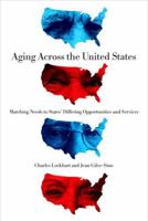 Aging Across the United States: Matching Needs to States' Differing Opportunities and Services 0271037571 Book Cover