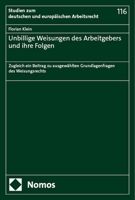 Unbillige Weisungen Des Arbeitgebers Und Ihre Folgen: Zugleich Ein Beitrag Zu Ausgewahlten Grundlagenfragen Des Weisungsrechts 3756014746 Book Cover