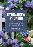 Hydrangea Pruning: What Stays, What Goes, and When 0982039468 Book Cover