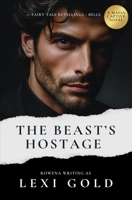The Beast's Hostage: A Mafia Captive Romance (Fairy Tale Retellings - Belle) B0DZHNTRPY Book Cover