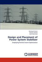 Design and Placement of Power System Stabilizer: Employing Particle Swarm Optimization 3848426005 Book Cover