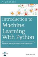 Introduction to Machine Learning with Python: A Guide for Beginners in Data Science 1724417509 Book Cover