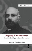 Sanskrit, Sociology and Anti-Imperial Struggle: The Life of Shyamji Krishnavarma (1857-1930) 041544554X Book Cover