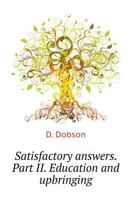 Satisfactory answers. Part II. Education and upbringing 5519575290 Book Cover