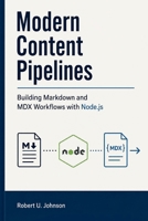 Modern Content Pipelines: Building Markdown and MDX Workflows with Node.js B0H4L9R9BC Book Cover