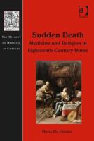 Sudden Death: Medicine and Religion in Eighteenth-Century Rome 1032925906 Book Cover