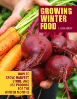 Growing Winter Food: How to grow, harvest, store, and use produce for the winter months 1620083264 Book Cover
