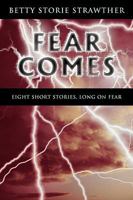 Fear Comes: Eight Short Stories, Long on Fear 1426925697 Book Cover