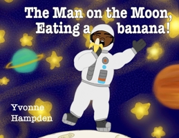 The Man on the Moon, Eating a banana! 0974408646 Book Cover