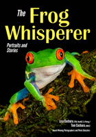 The Frog Whisperer: Portraits & Stories 1682033481 Book Cover