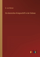 Ein Deutsches Kriegsschiff in Der S�dsee (Classic Reprint) 3337362761 Book Cover