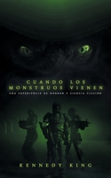 Cuando los monstruos vienen: Una experiencia de horror y ciencia ficción (Spanish Edition) 1655114514 Book Cover