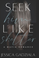 Seek Him Like Shelter (Lombardi Family) B0DHL54ZFP Book Cover