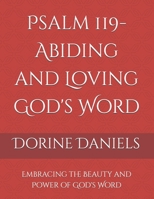 Psalm 119- Abiding and Loving God's Word: Embracing the Beauty and Power of God's Word B0F26DPXSQ Book Cover