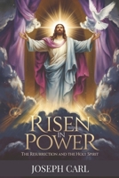 RISEN IN POWER: THE RESURRECTION AND THE HOLY SPIRIT B0F283L4BJ Book Cover