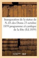 Inauguration de la statue de N.-D.-des Doms 23 octobre 1859: programme et cantique de la fête (Histoire) 2011261554 Book Cover