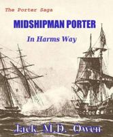 Midshipman Porter In Harms Way: The Porter Saga (A Porter Saga) 0938673114 Book Cover