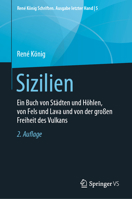 Sizilien: Ein Buch von Städten und Höhlen, von Fels und Lava und von der großen Freiheit des Vulkans (René König Schriften. Ausgabe letzter Hand) (German Edition) 3658282428 Book Cover