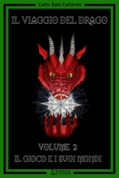 Il Viaggio del Drago - Volume 2: Il Gioco e i suoi Mondi (Italian Edition) B0DCNSNGH9 Book Cover