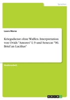 Kriegsdienst ohne Waffen. Interpretation von Ovids Amores I, 9 und Senecas 96. Brief an Lucilius 3668247056 Book Cover