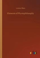 Elements of Physiophilosophy 1514377381 Book Cover