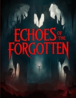 Echoes of the Forgotten (Horror Books) B0FK2JT3GK Book Cover